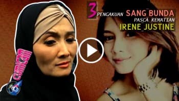 3 Pengakuan Sang Bunda Pasca Kematian Irene Justine