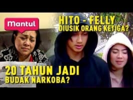 Nunung Puluhan Tahun Dengan Narkoba, Orang Ketiga di Antara Hito-Felly | Mantul Infotainment